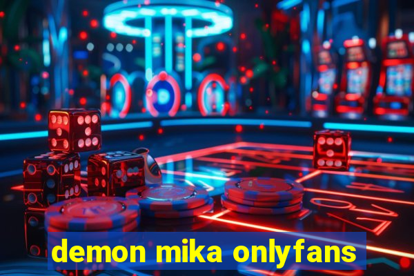 demon mika onlyfans